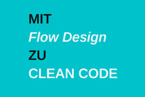 Mitschnitt - Webinar Mit Flow Design zu Clean Code - Clean Code Developer Akademie - Stefan Lieser